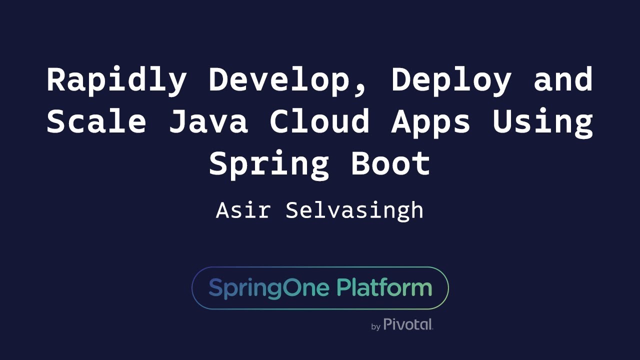 Rapidly Develop, Deploy and Scale Java Cloud Apps Using Spring Boot - Asir Selvasingh