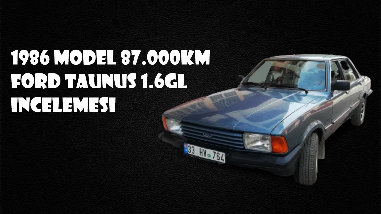 FORD TAUNUS 1.6GL-1986 MODEL 87.000KMDE ORJİNAL!! FORD TAUNUS İNCELEDİM