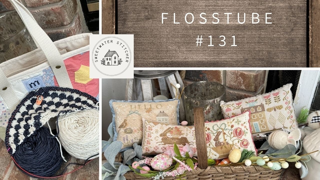 Flosstube #131 - Sweetwater Stitcher