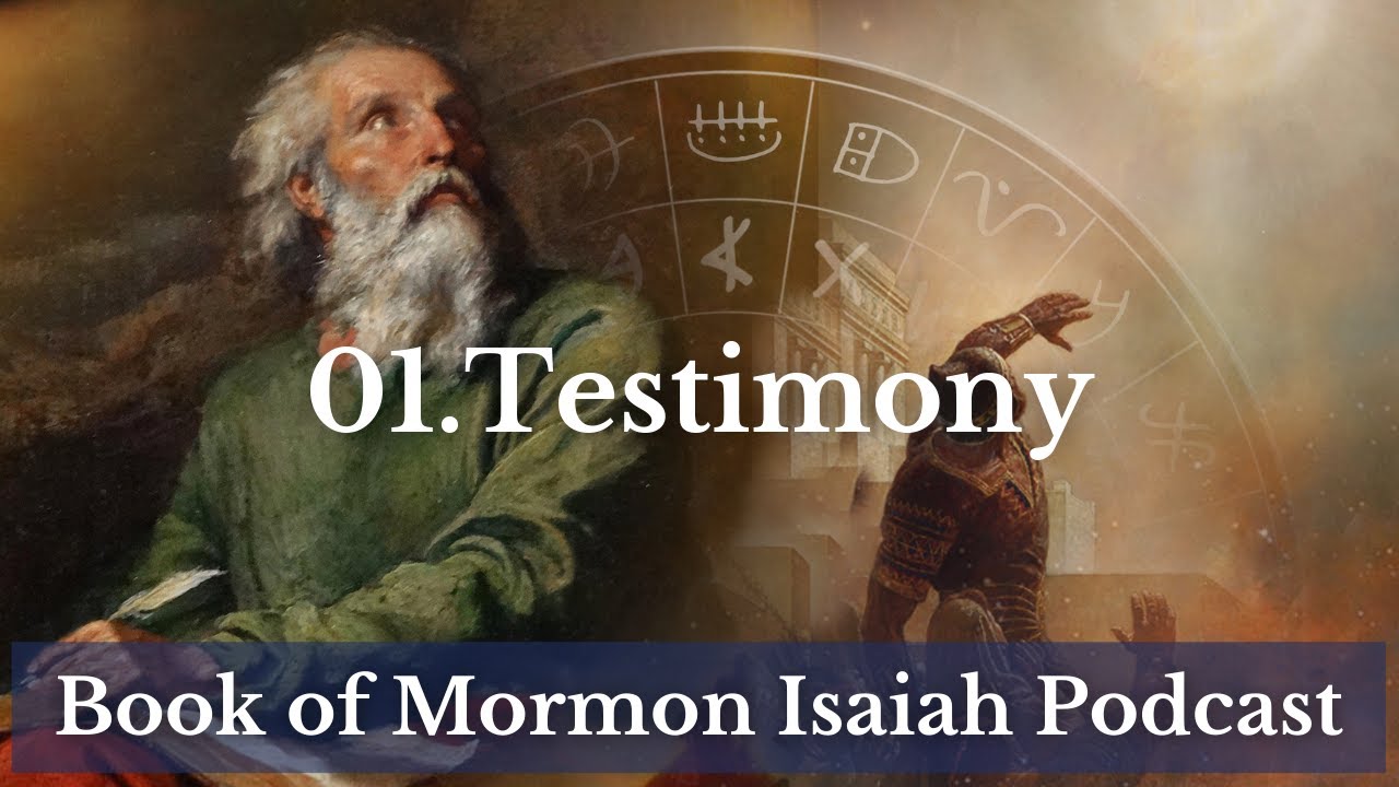 Testimony - Episode 1 | Book of Mormon of Isaiah Podcast