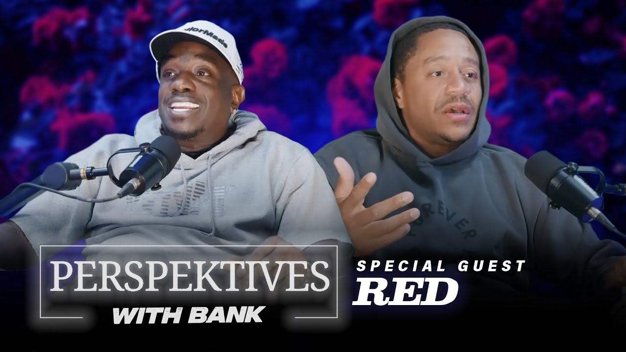 Perspektives With Big Bank | Red Rushing