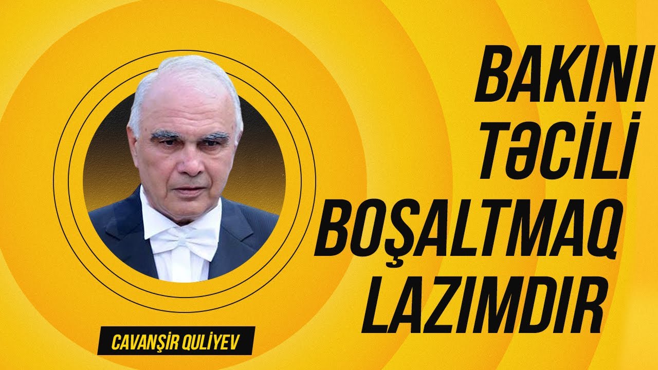 Birincilər - Cavanşir Quliyev: Bakını təcili boşaltmaq lazımdır #17