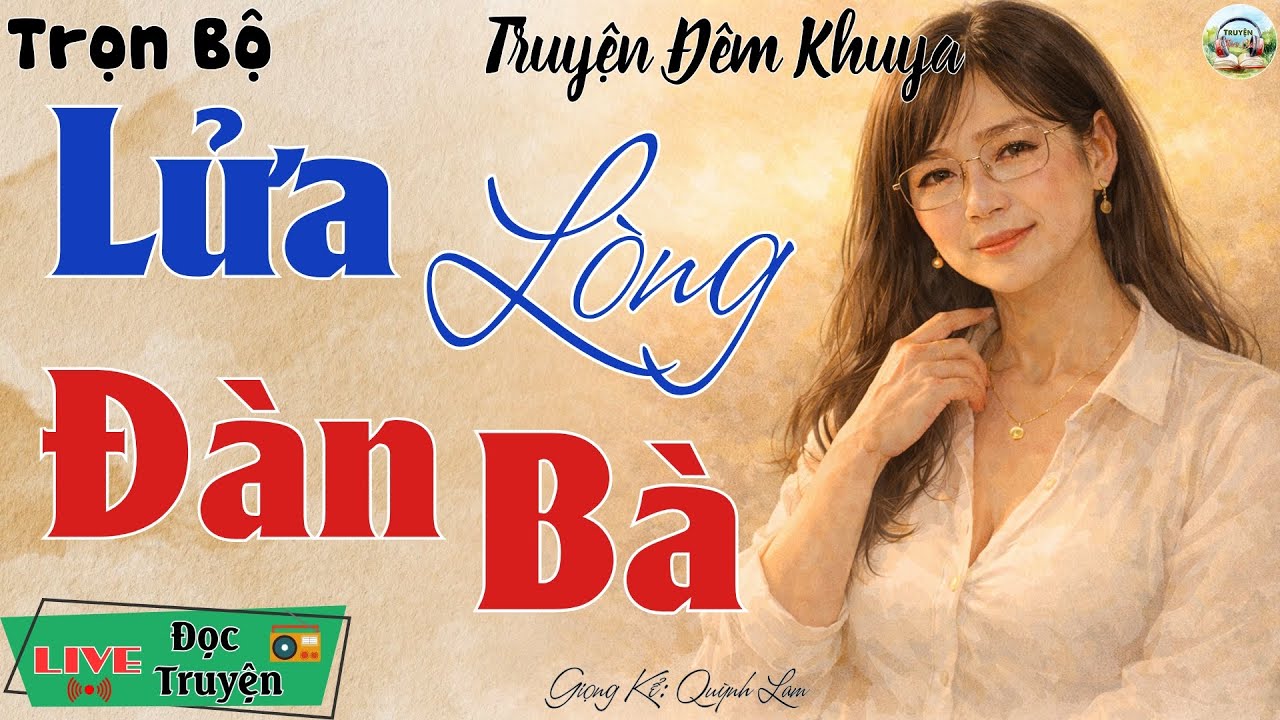 Truyện hay nghe ngay kẻo tiếc: Lửa Lòng Đàn Bà | Nghe kể truyện đêm khuya Việt Nam ngủ cực ngon