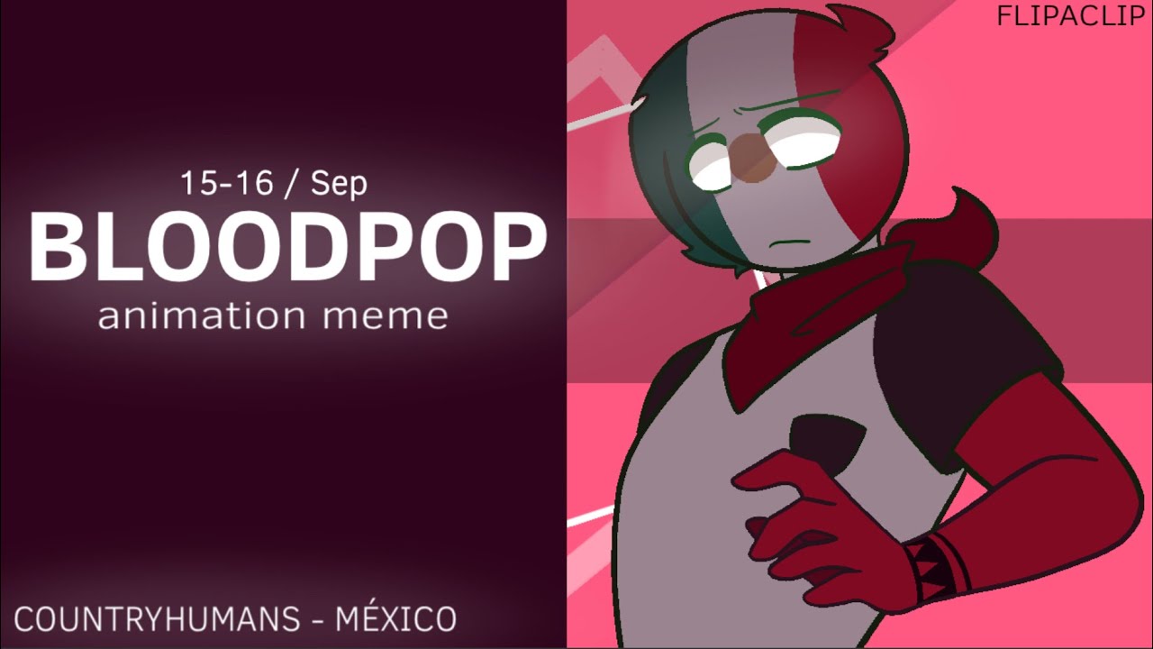 BLOODPOP animation meme // Countryhumans // Ft. México (FlipaClip)🔸