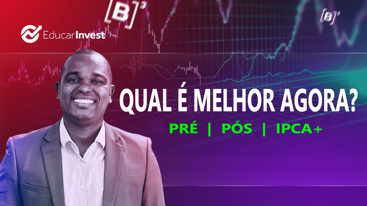 PÓS, PRÉ OU IPCA+? ENTENDA DE UMA VEZ