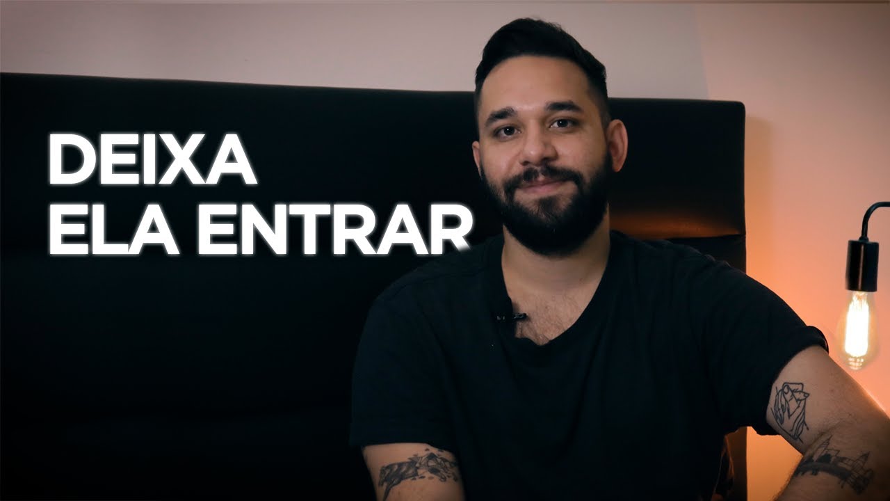Deixa ela entrar.