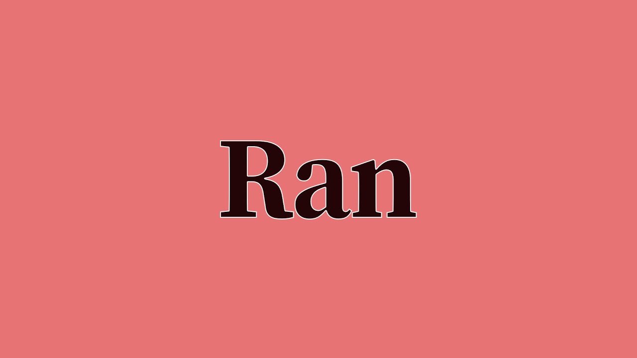 Ran Pronunciation and Meaning