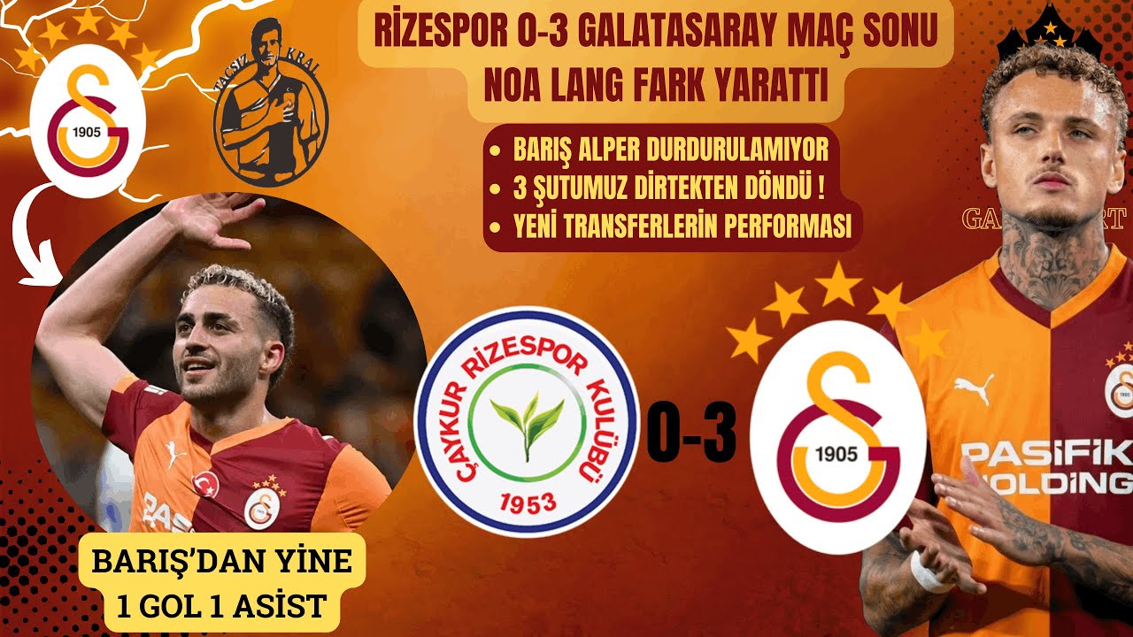 Rizespor 0-3 Galatasaray Maç Sonu | Noa Lang ve Barış Alper Yılmaz Performansı | Osimhen Rekor Kırdı
