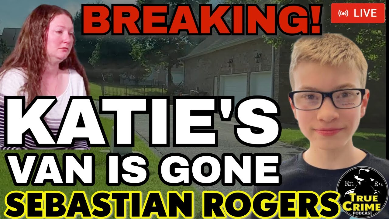 BREAKING: Katie's Van Is Gone! Sebastian Rogers Missing Person