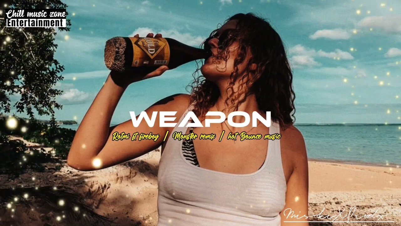Weapon-fireboy ft Rotimi~ Monster remix( chill bounce ) NCV