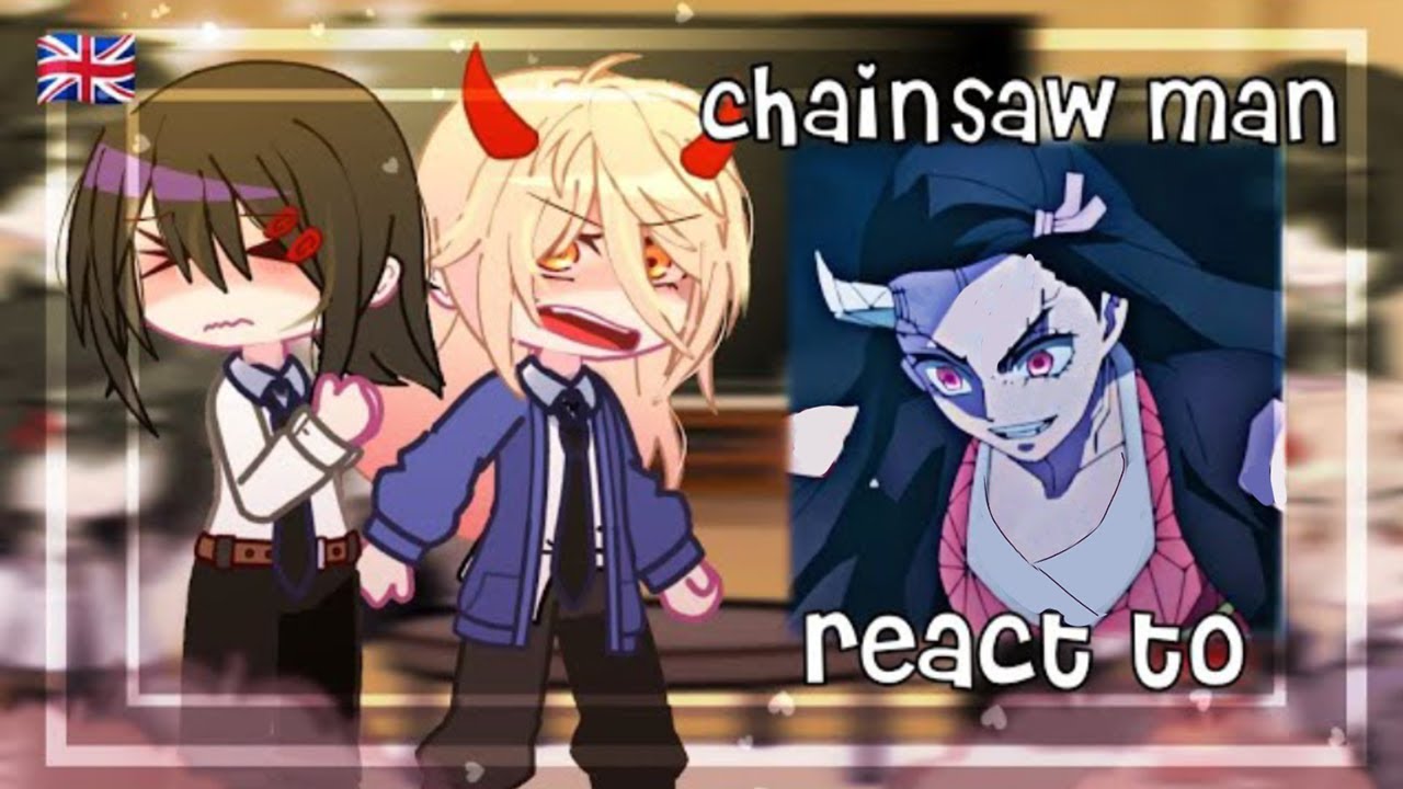 Chaisaw man React to Kamado Nezuko | Demon Slayer | Gacha Club