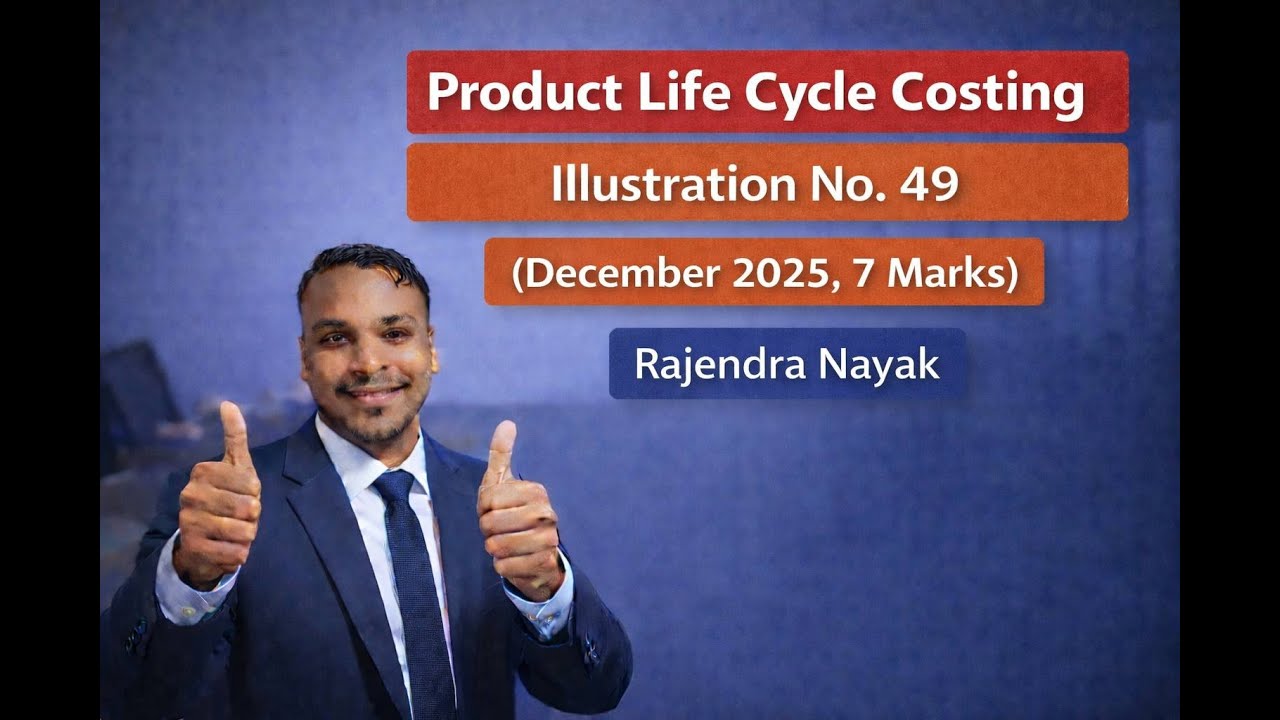 Product Life Cycle Costing |Illustrations No 49 | SCM | CMA Final
