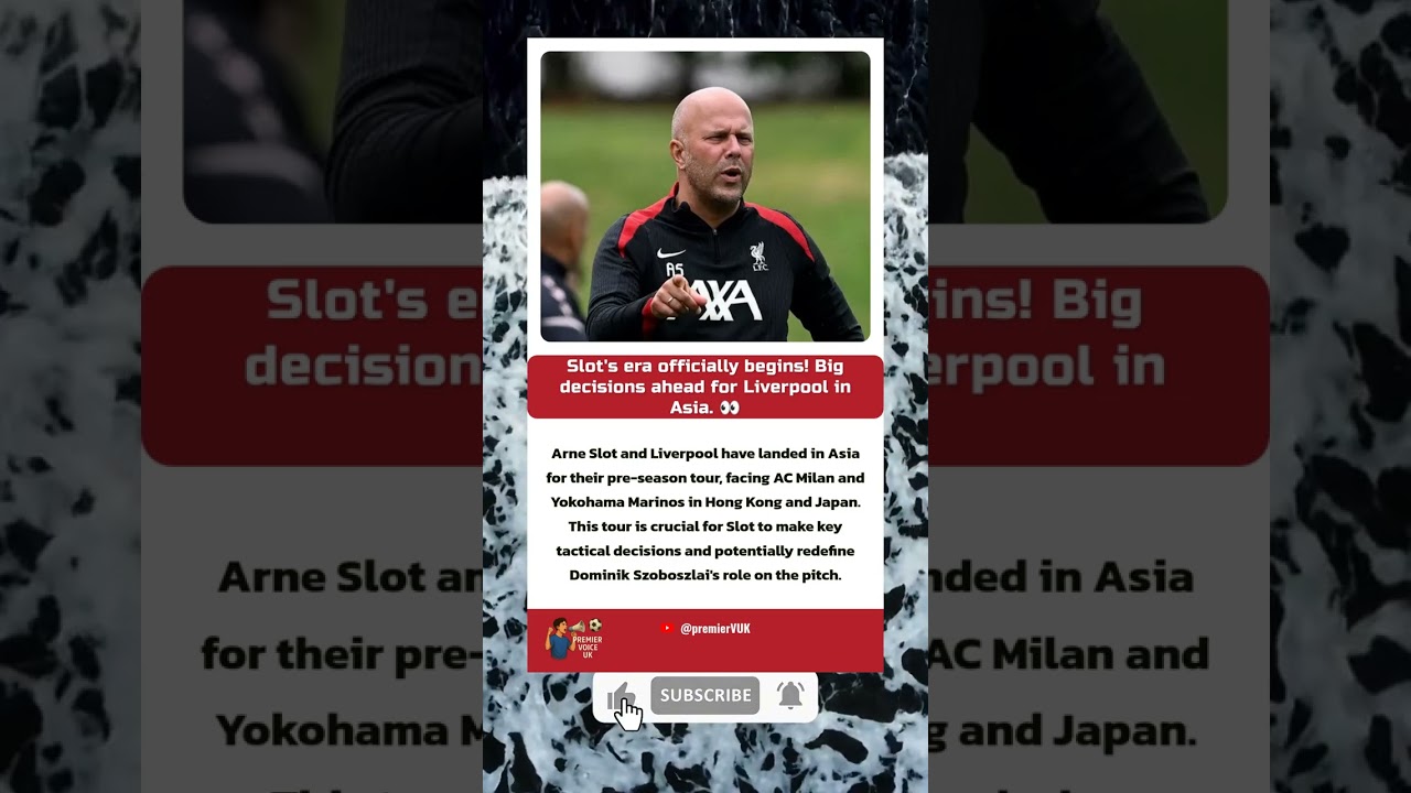 Slot's Asia Debut: Key Decisions & Szoboszlai's New Role Await Liverpool! 🇭🇰🇯🇵