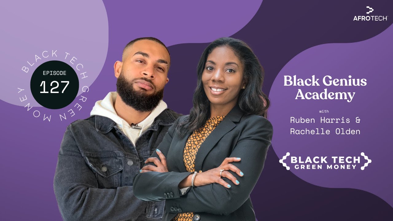 Ruben Harris & Rachelle Olden of Black Genius Academy | Black Tech Green Money | EP. 127