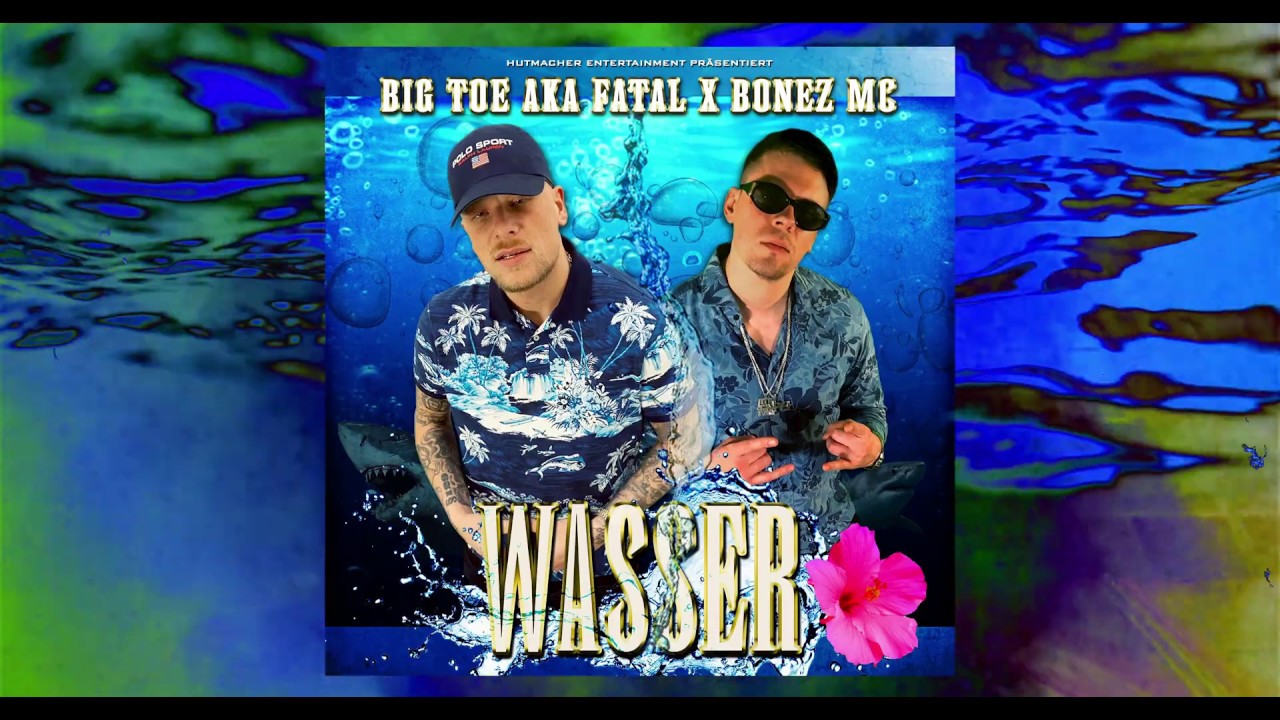 BIG TOE A.K.A. FATAL x BONEZ MC - WASSER (PROD. AL MAJEED)