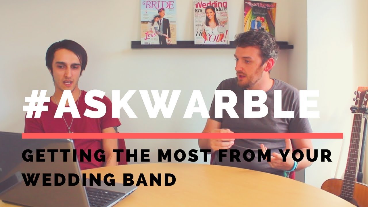 Get The Most From Your Wedding Band / Book a Band or DJ? / How To Fill Your Dance Floor / #AskWarble