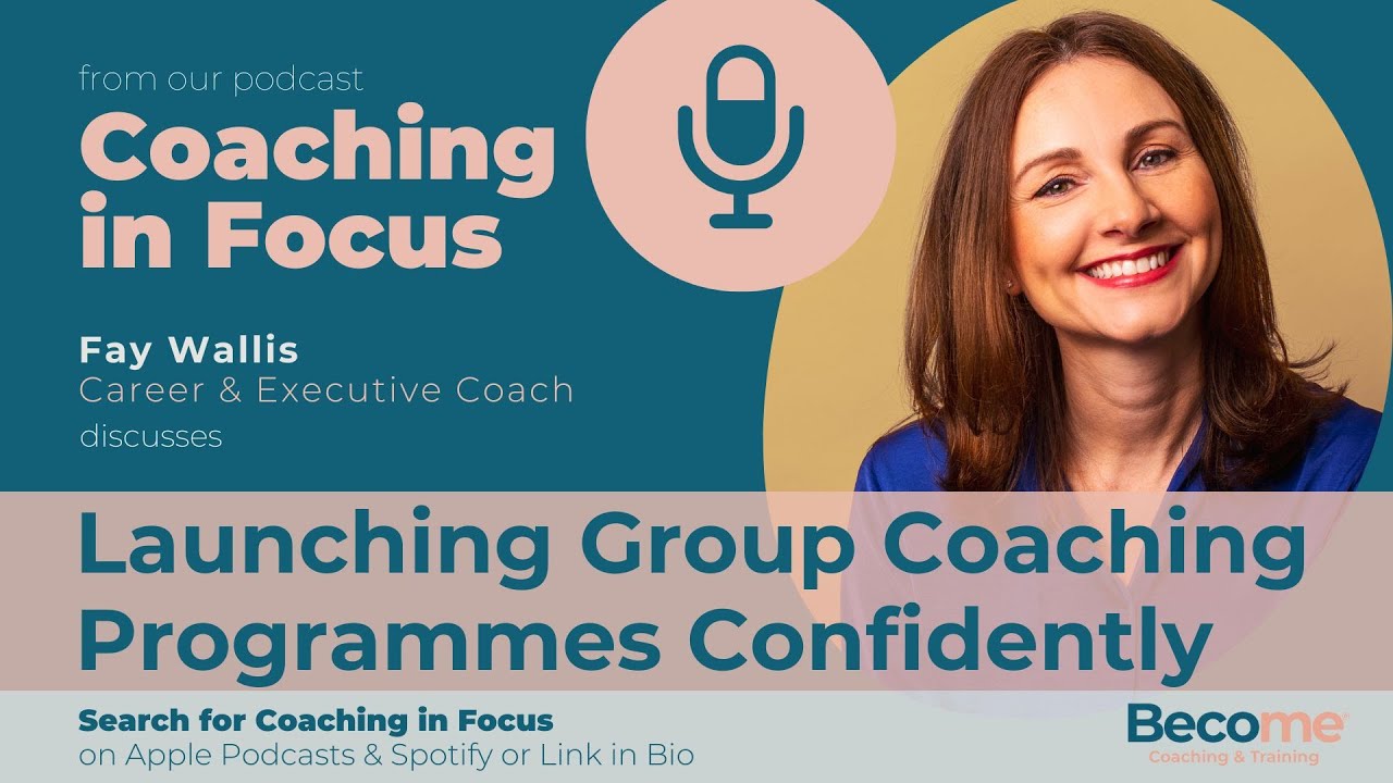 Creating a Successful Group Coaching Programme with Fay Wallis (Coaching in Focus Podcast Series)