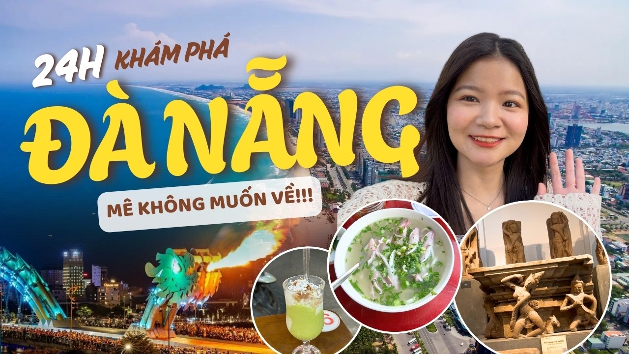 24h Khám Phá Đà Nẵng: Ăn toàn Món ngon, Ngắm cầu Rồng Phun Lửa, Tham quan Bảo tàng