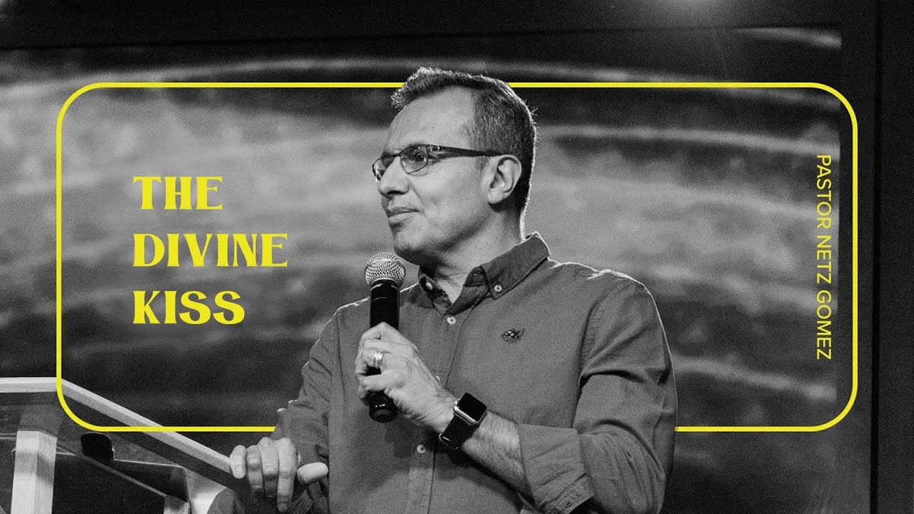 3 Song of Songs: The Divine Kiss | Pastor Netz Gómez