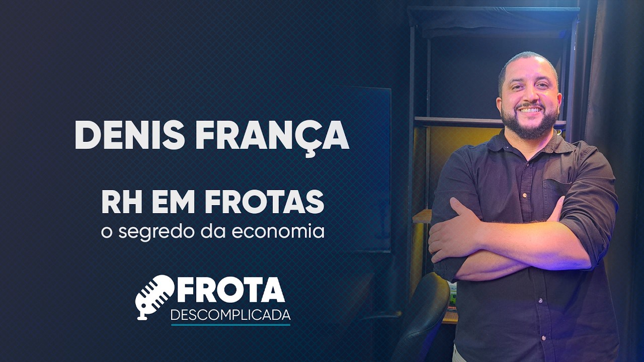Gestão de RH em Frotas e Logística com Denis França | Frota Descomplicada #008
