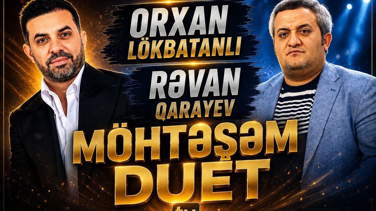 Revan Qarayev/Orxan Lökbatanlı/Duet(official  video 4k)