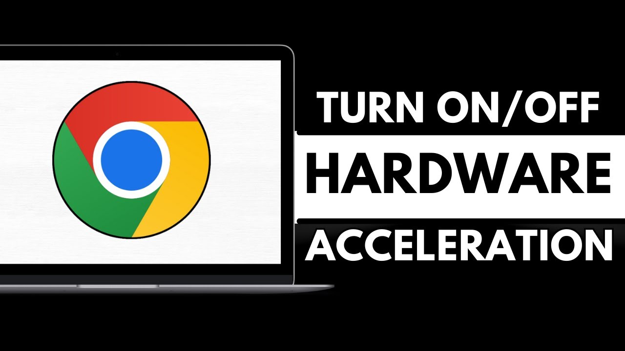 How to Enable or Disable Hardware Acceleration in Chrome [2025 Guide]