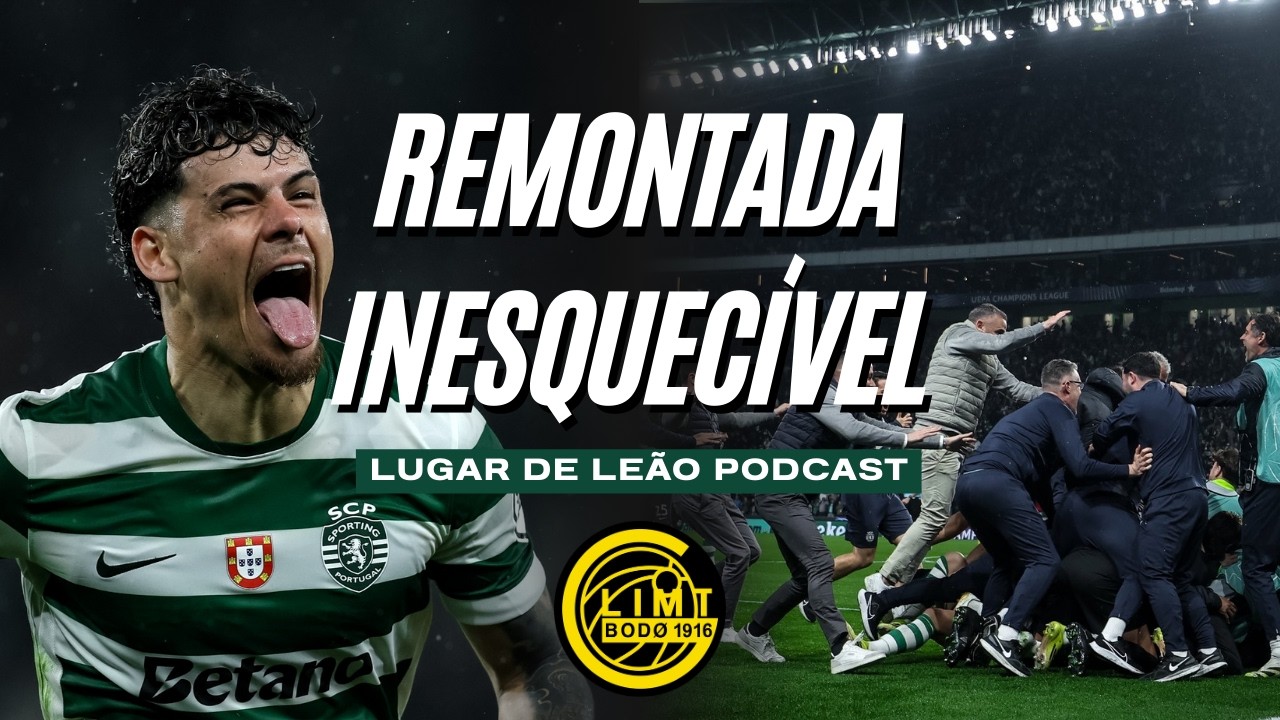 Remontada Inesquecível | Lugar de Leão Podcast #33