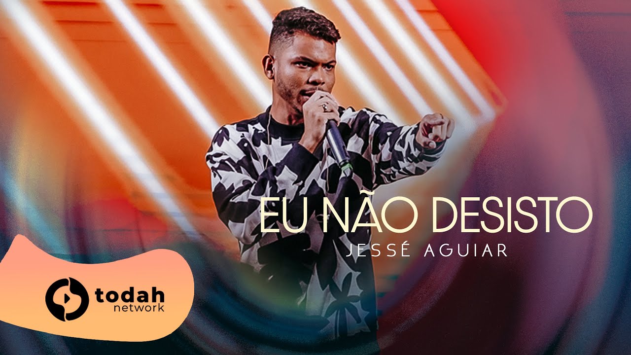 Jessé Aguiar | Eu Não Desisto [Todah 10 Anos Ao Vivo]