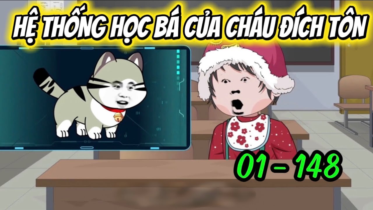 FULL ( TẬP 01-148 ) Hệ Thống Học Bá Của Cháu Đích Tôn | Ba Chân Review
