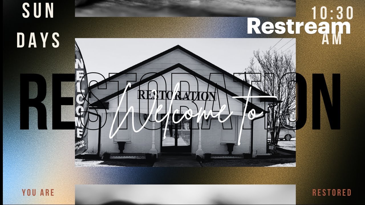 Welcome To Restoration!