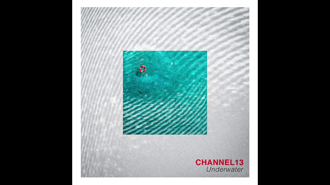 Channel 13 - Underwater (Official Audio)
