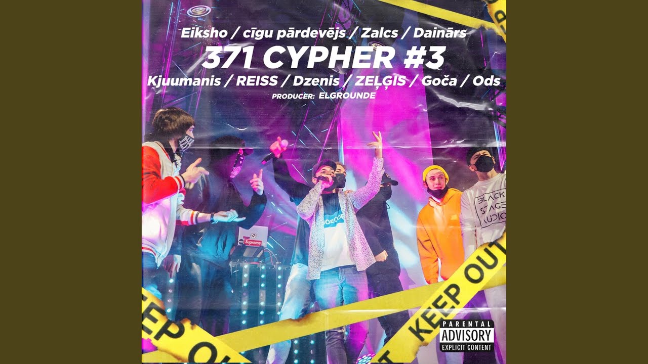 371 CYPHER Pt.3 (feat. Eiksho, Cīgu Pārdevējs, Zalcs, Dainārs, Kjuumanis, ZEĻĢIS, Goča &...
