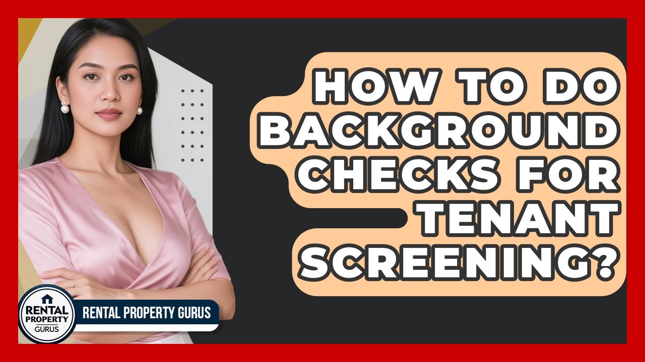 How To Do Background Checks For Tenant Screening? - Rental Property Gurus