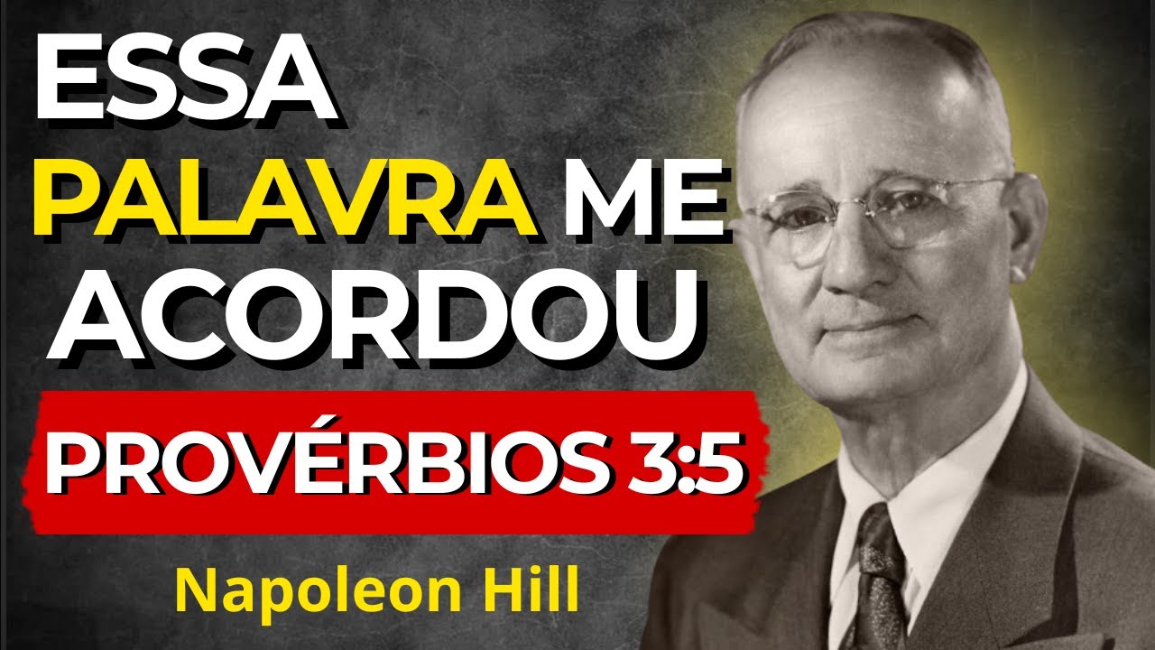 Provérbios 3:5 – Entenda o Que Está Impedindo Sua Vitória | Napoleon Hill