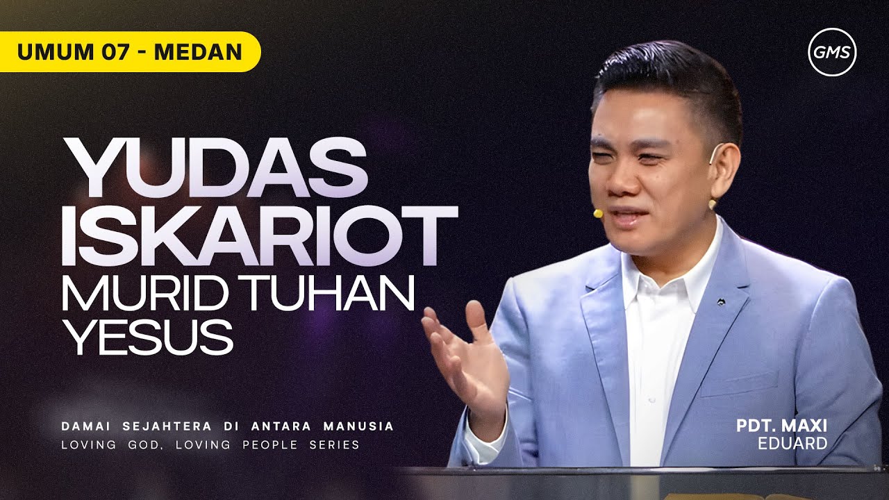 Yudas Iskariot Murid Tuhan Yesus - Pdt. Maxi Eduard | GMS Sumatera