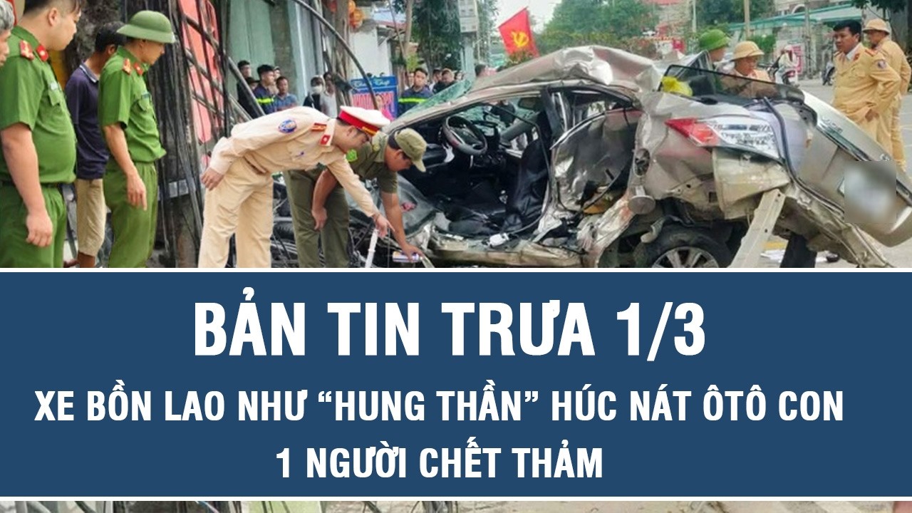 Trưa 1/3: Kinh hoàng xe bồn lao như “hung thần” húc nát ôtô con, 1 người ngồi bên đường tử vong