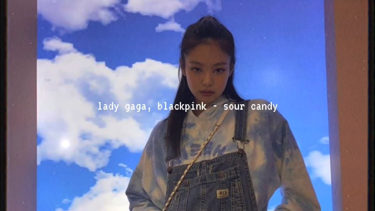 lady gaga, blackpink - sour candy (slowed down)༄