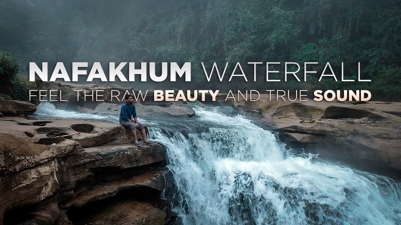 NAFAKHUM WATERFALL | FEEL THE RAW BEAUTY AND TRUE SOUND