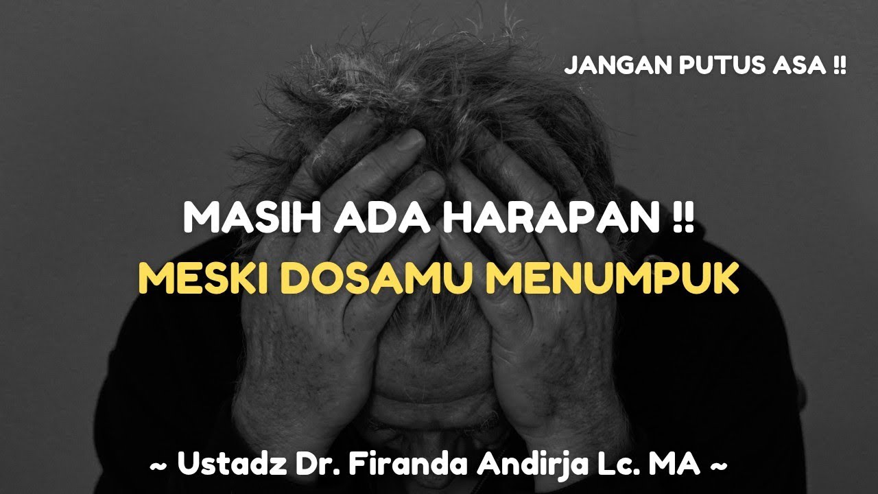 MASIH ADA HARAPAN !! MESKI DOSAMU MENUMPUK - Dr. Firanda Andirja Lc. MA