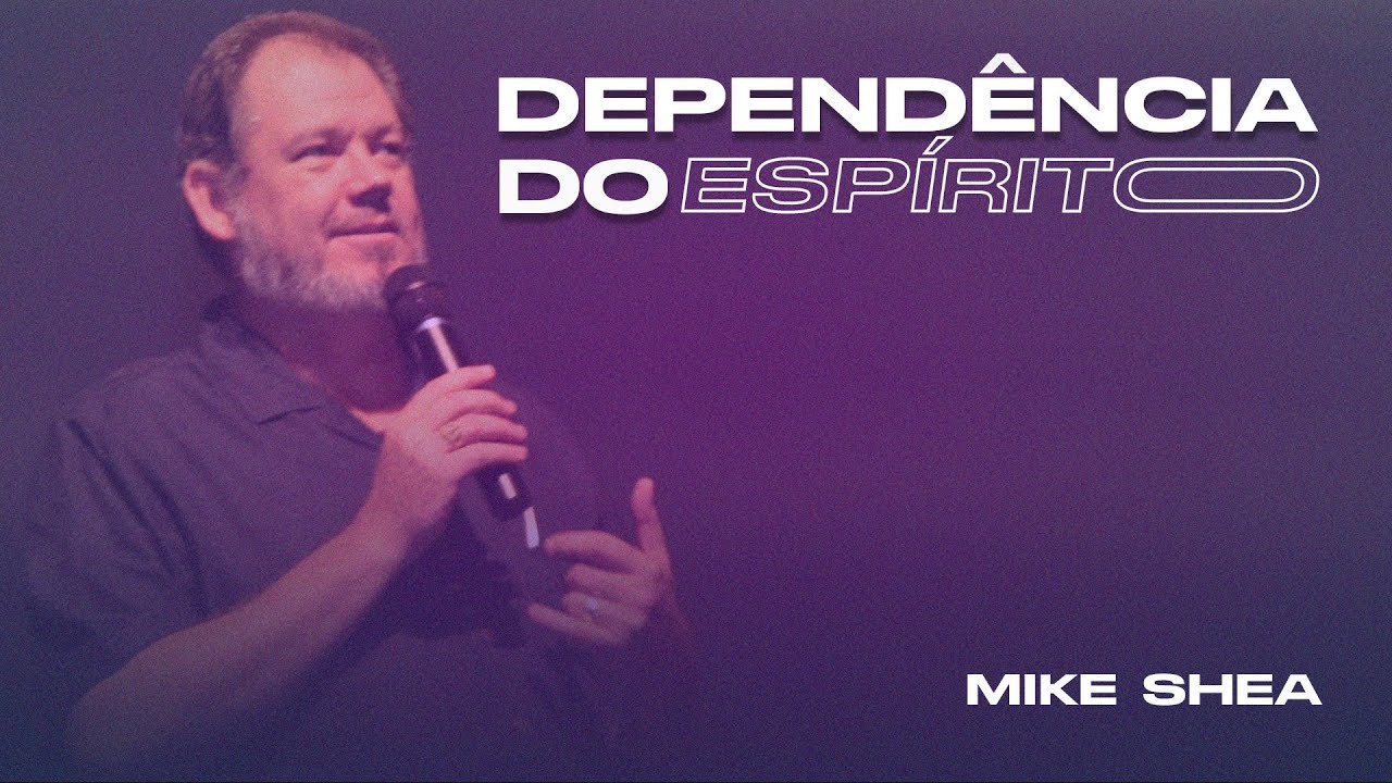 Mike Shea - Dependência do Espírito - A Cia de João Batista - Casa de Davi