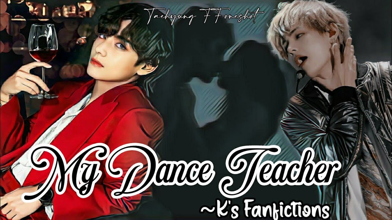 𝐌𝐲 𝐃𝐚𝐧𝐜𝐞 𝐓𝐞𝐚𝐜𝐡𝐞𝐫💕 ||ᴛᴀᴇʜʏᴜɴɢ ғғ ᴏɴᴇsʜᴏᴛ||