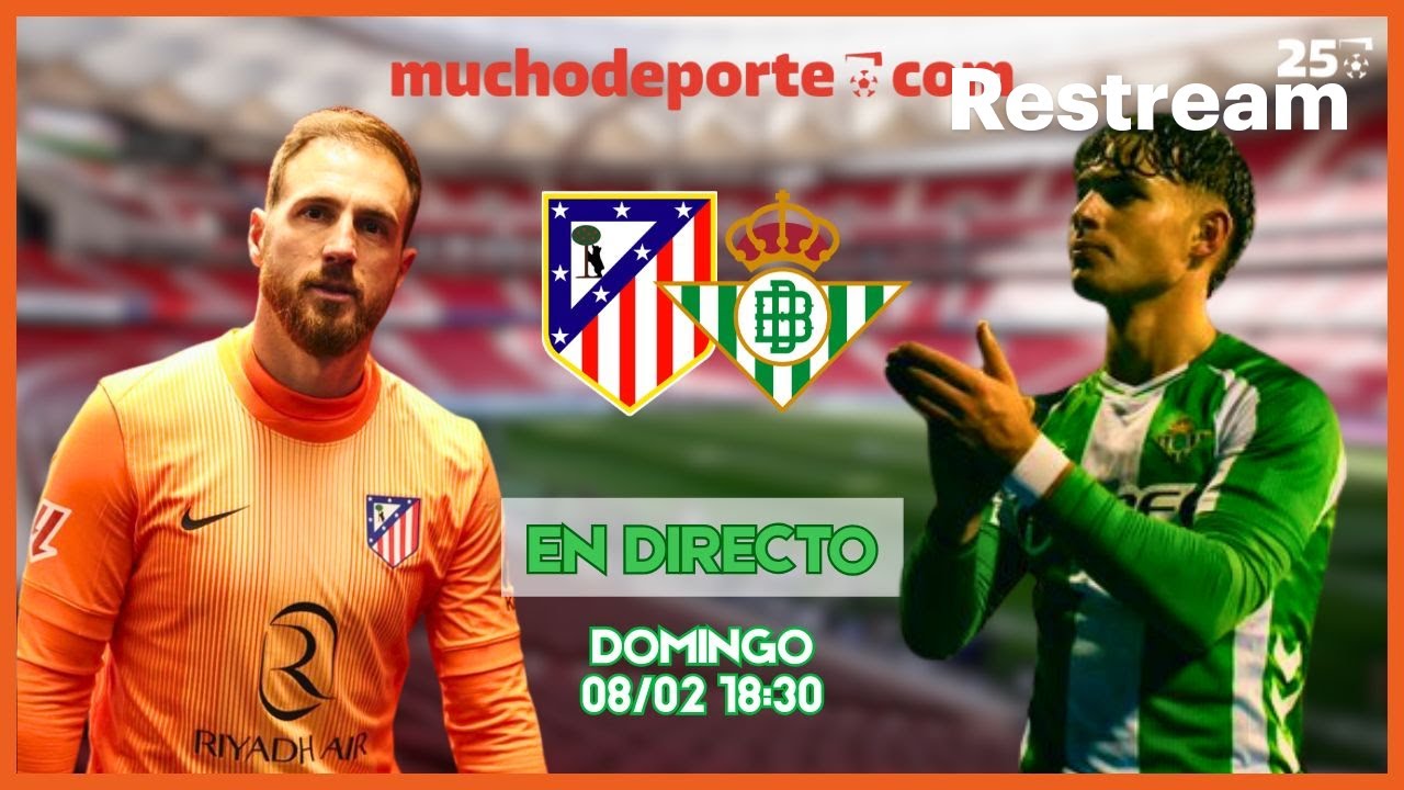 Atlético-Betis | Síguelo en Muchodeporte con Antonio Borrego y Carlos Vizcaíno