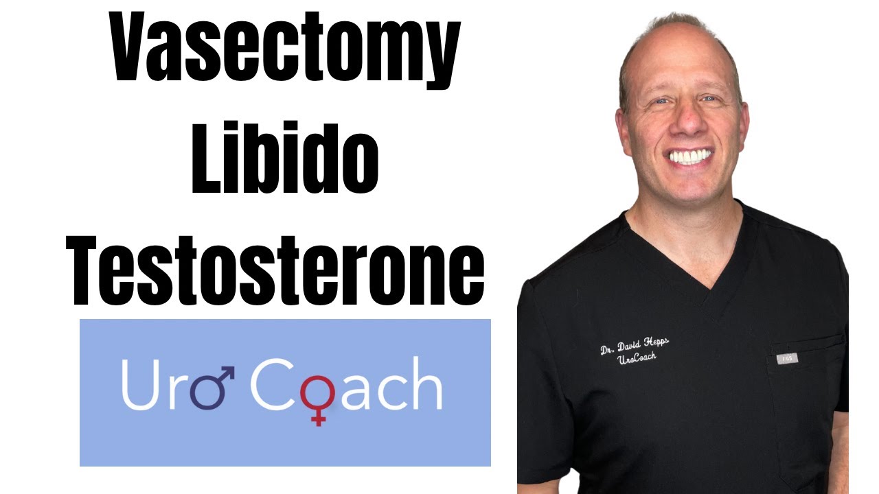 Vasectomy&hellip;Effect on Libido and Testosterone