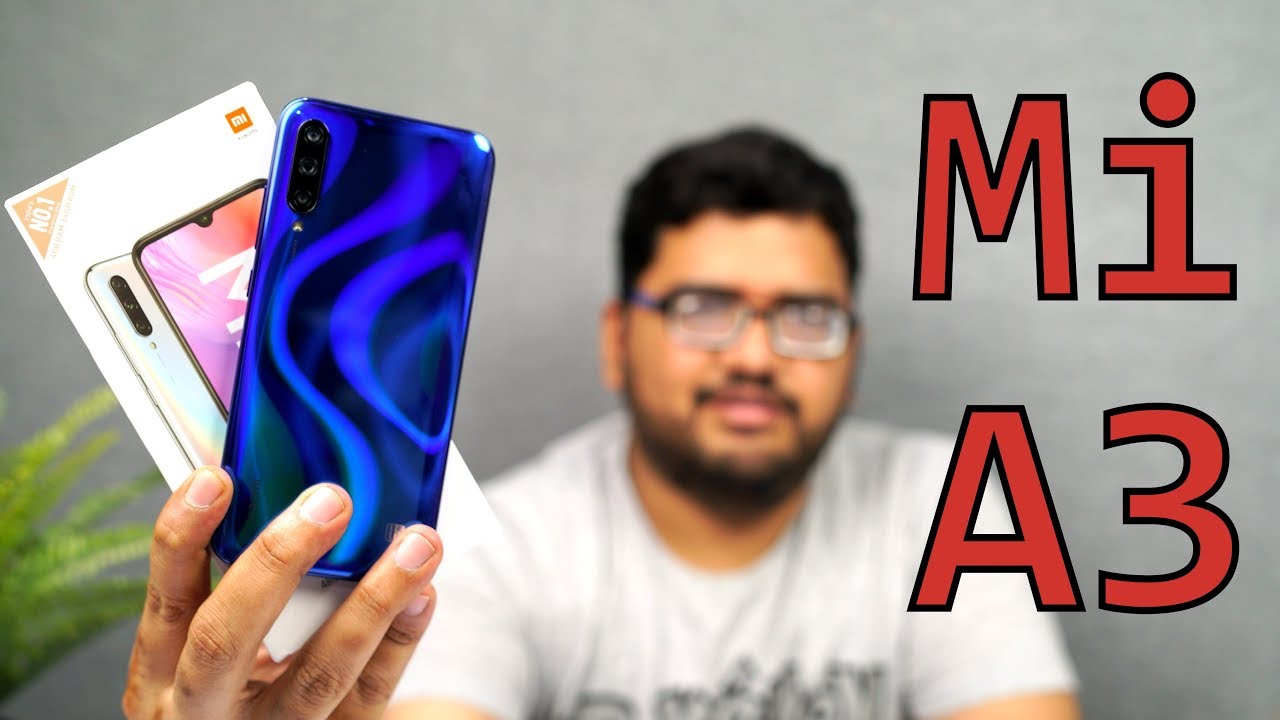 Mi A3 Unboxing, Specs, Price, Hands-on Review