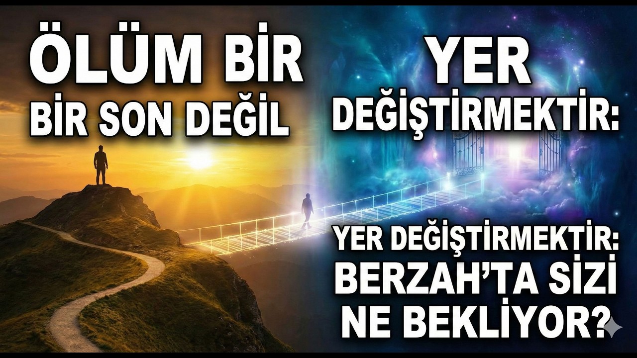 Ölüm Bir Son Değil, Yer Değiştirmektir: Berzah'ta Sizi Ne Bekliyor?