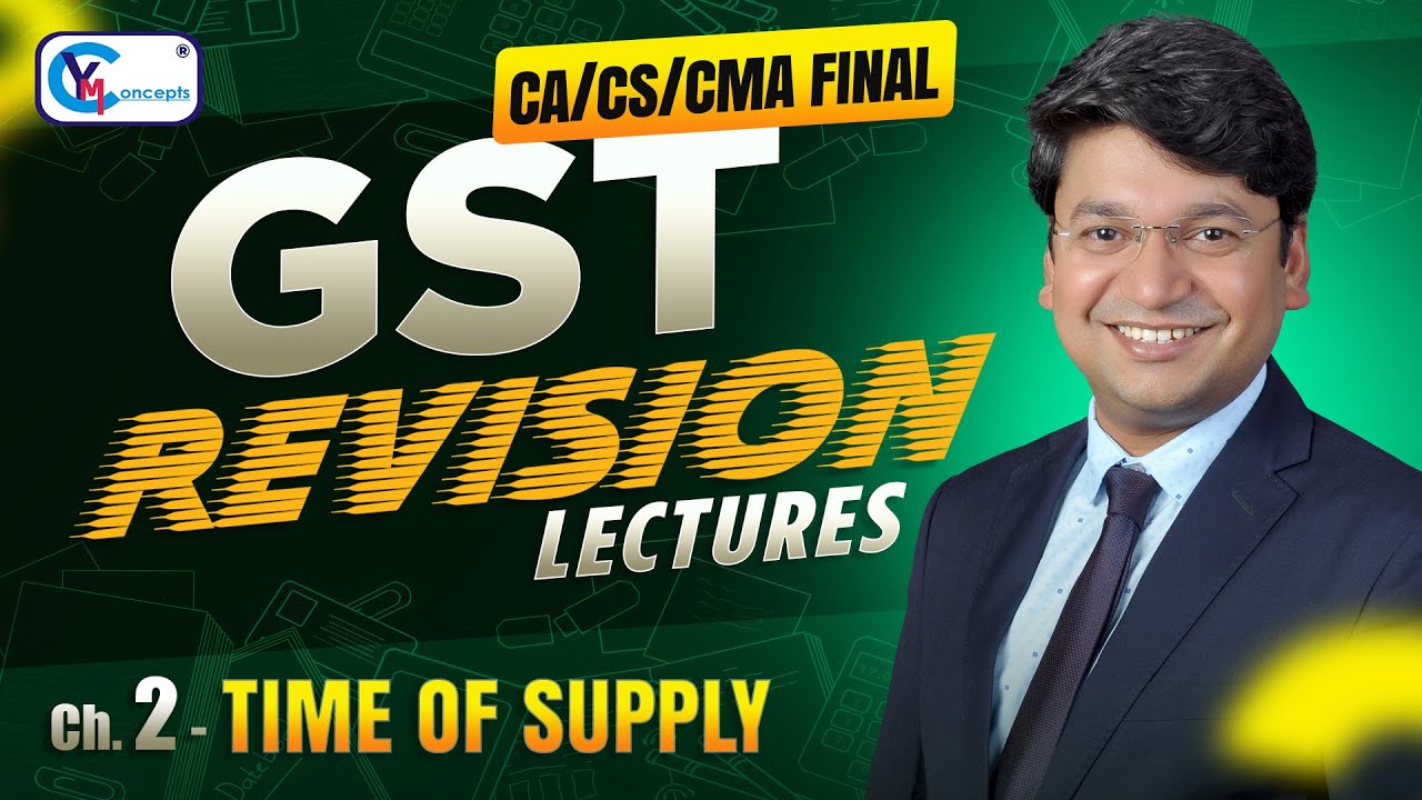Ch 2 - Time of Supply || Revision Lecture || CA/CS/CMA Final || For May 26, Sept. 26 & Jan. 27 ||