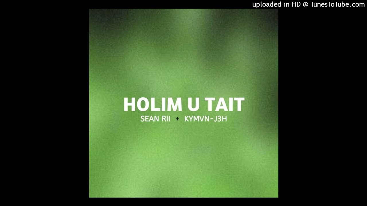 Sean Rii ft Kymvn-J3H - Holim U Tait (2025)Pvpsiiə Official Muzik
