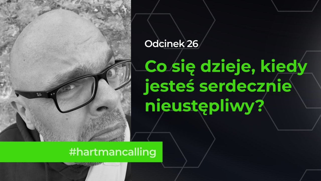 Odc. 26 #hartmancalling - co się dzieje w zimnym telefonie, kiedy jesteś serdecznie nieustępliwy?