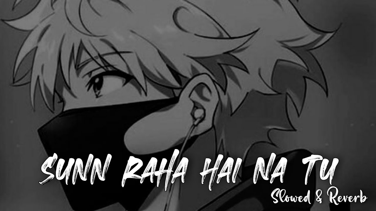 Sunn Raha Hai Na Tu [Slowed + Reverb] - Ankit Tiwari | Aashiqui 2 | Aditya Roy Kapur | Sarvesh_Vibes