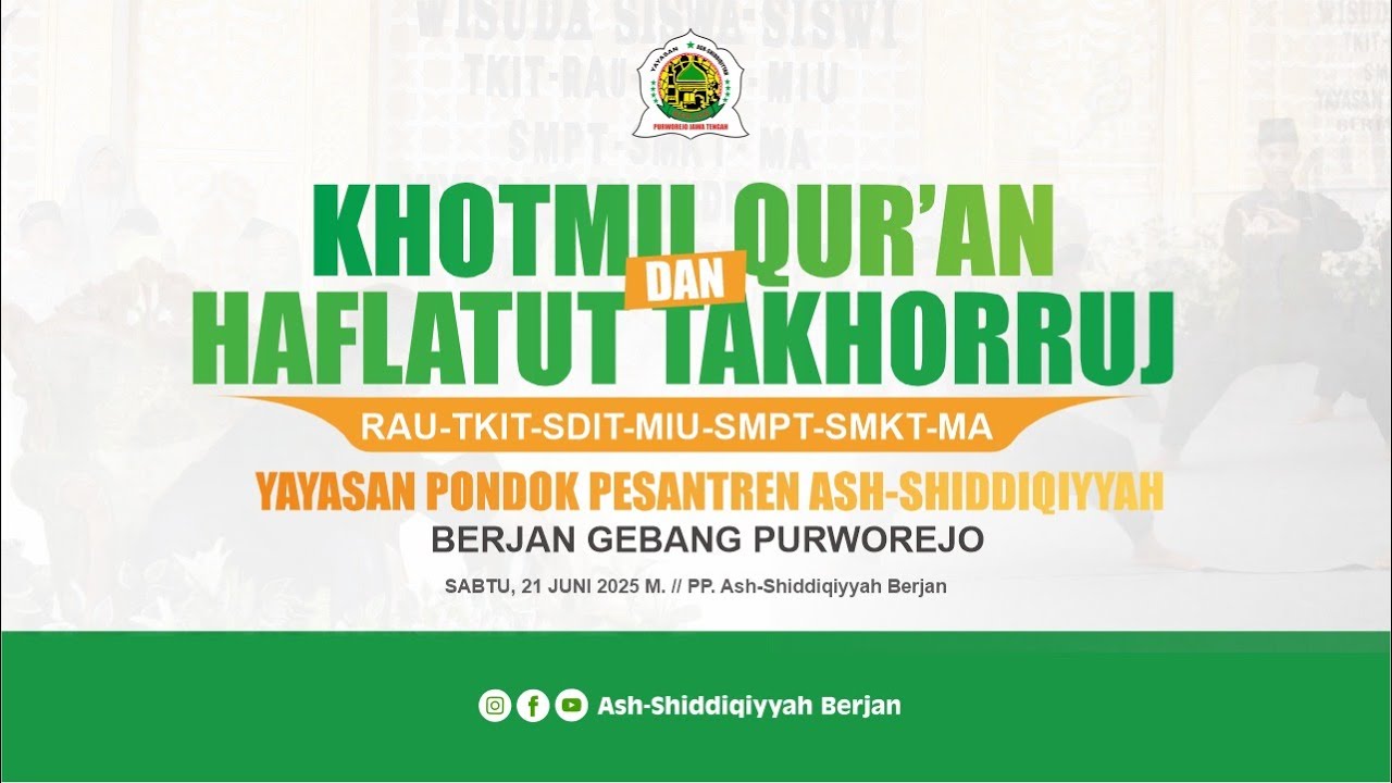 KHOTMIL QUR'AN DAN HAFLATUT TAHKHORRUJ  RAU-TKIT-MIU-SMPT-SMKT-MA YAYASAN PP ASH - SHIDDIQIYYAH